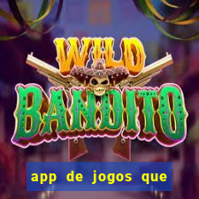 app de jogos que dao dinheiro de verdade